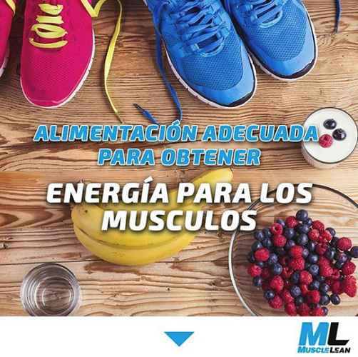 ALIMENTACIÓN ADECUADA PARA OBTENER ENERGÍA PARA LOS MÚSCULOS