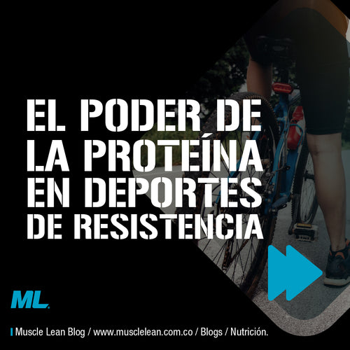 Muscle Lean EL PODER DE LA PROTEÍNA EN DEPORTES DE RESISTENCIA